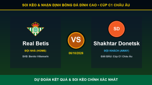 Soi kèo 7M trận Real Betis và Shakhtar Donetsk ngày 06/10/2026